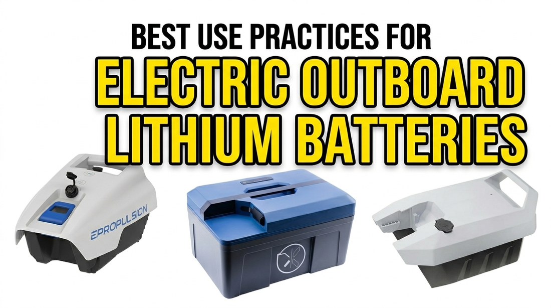Best Use Practices for your Electric Outboard's Lithium Battery